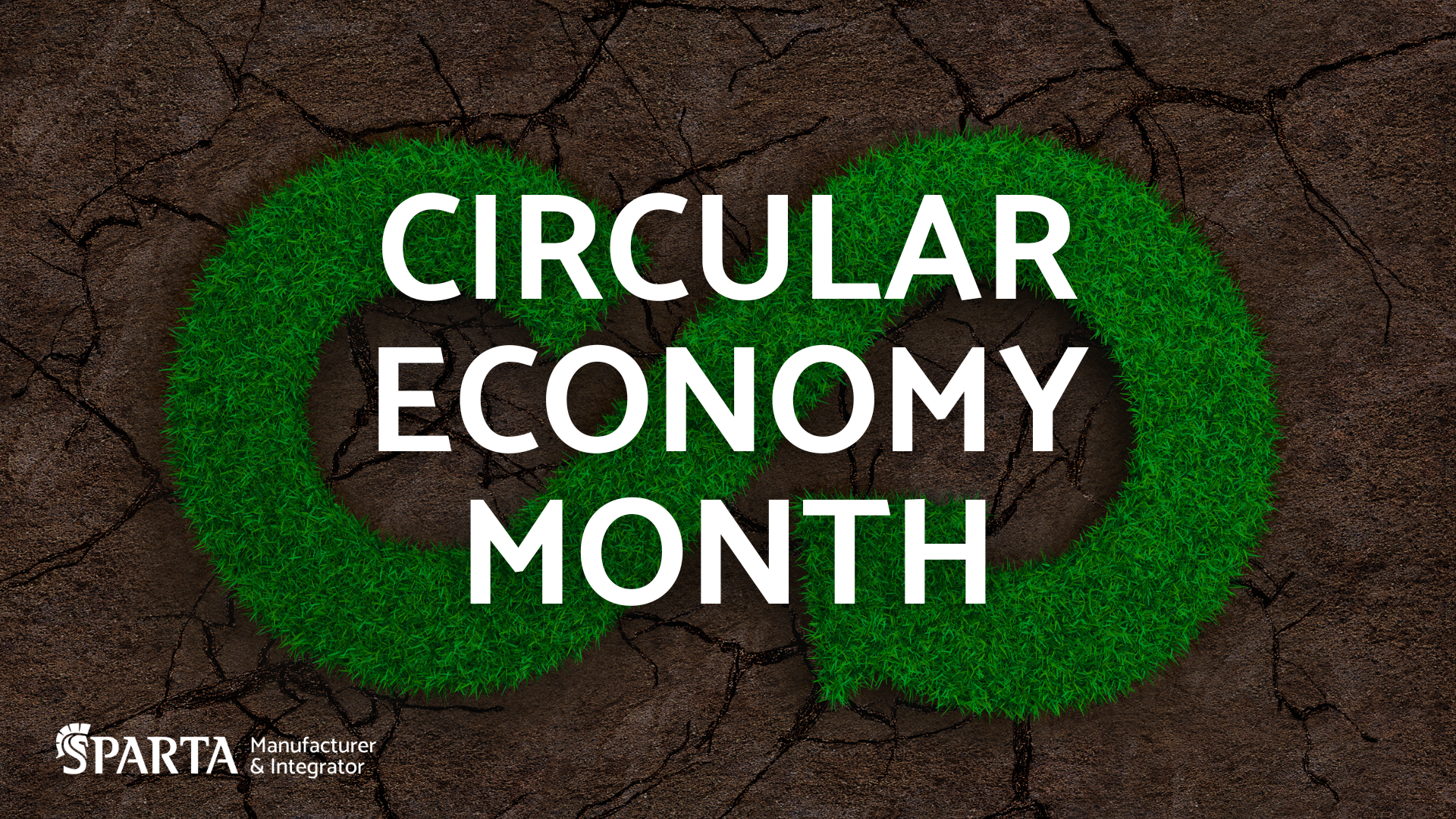 Sparta Manufacturing - Passion. Expertise. Flexibility. | Circular Economy Month: How Recycling Infrastructure Supports a Circular Economy Circular Economy Month graphic with a green recycling symbol for Sparta Manufacturing.